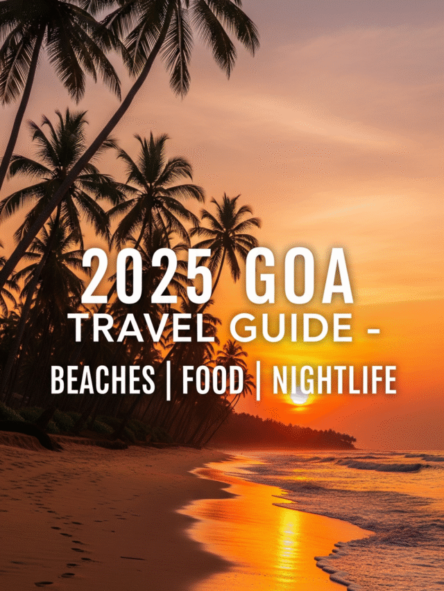 Goa Travel Guide 2025